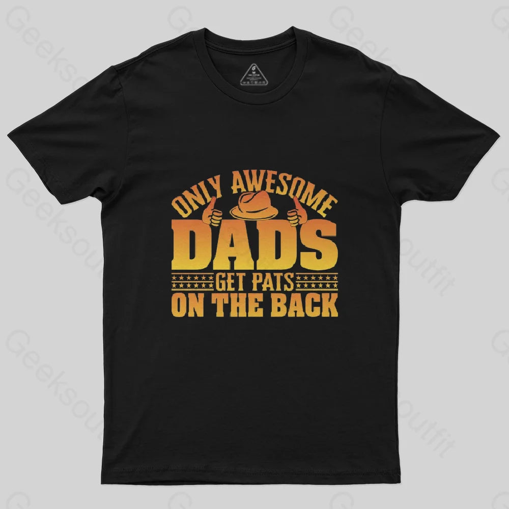 Only Awesome Dads Get Pats on The Back T-Shirt